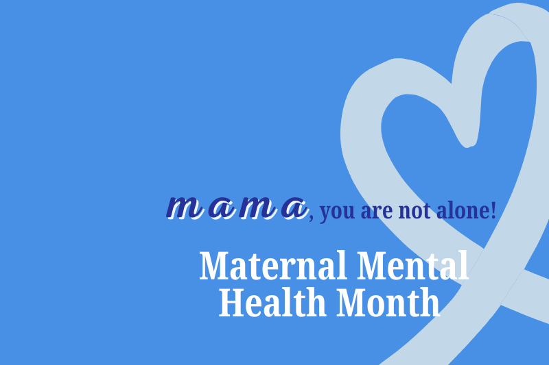May is Maternal Mental Health Month